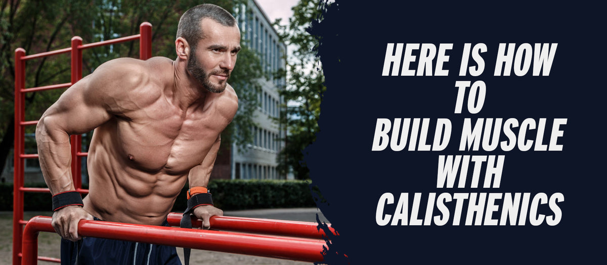 Here Is How To Build Muscle With Calisthenics