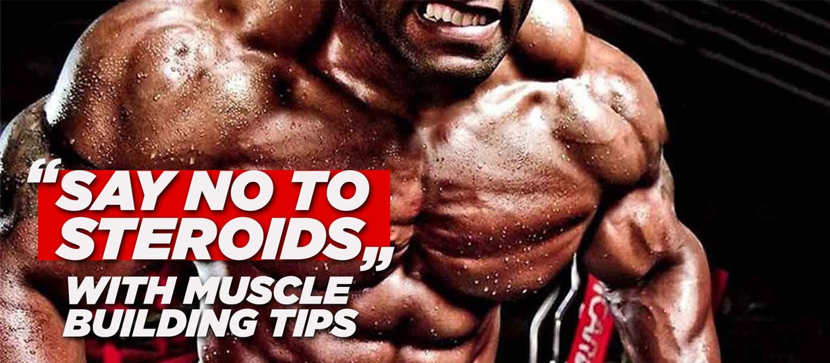 Say No To Steroids With Muscle Building Tips
