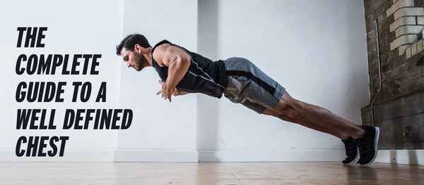The Complete Guide To A Well Defined Chest - CrazyBulk.in
