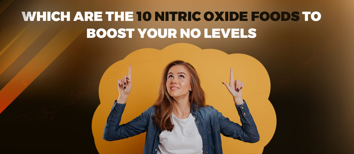 Which Are The 10 Nitric Oxide Foods to Boost Your NO Levels