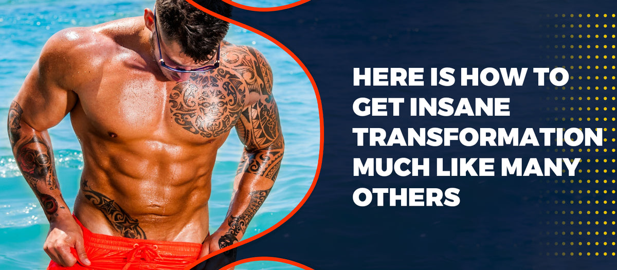 Here Is How To Get Insane Transformation Much Like Many Others