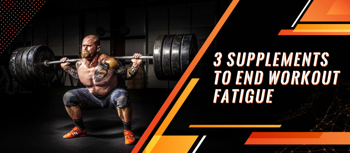 3 Supplements To End Workout Fatigue