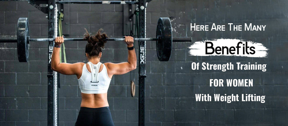 Here Are The Many Benefits Of Strength Training for Women With Weight Lifting